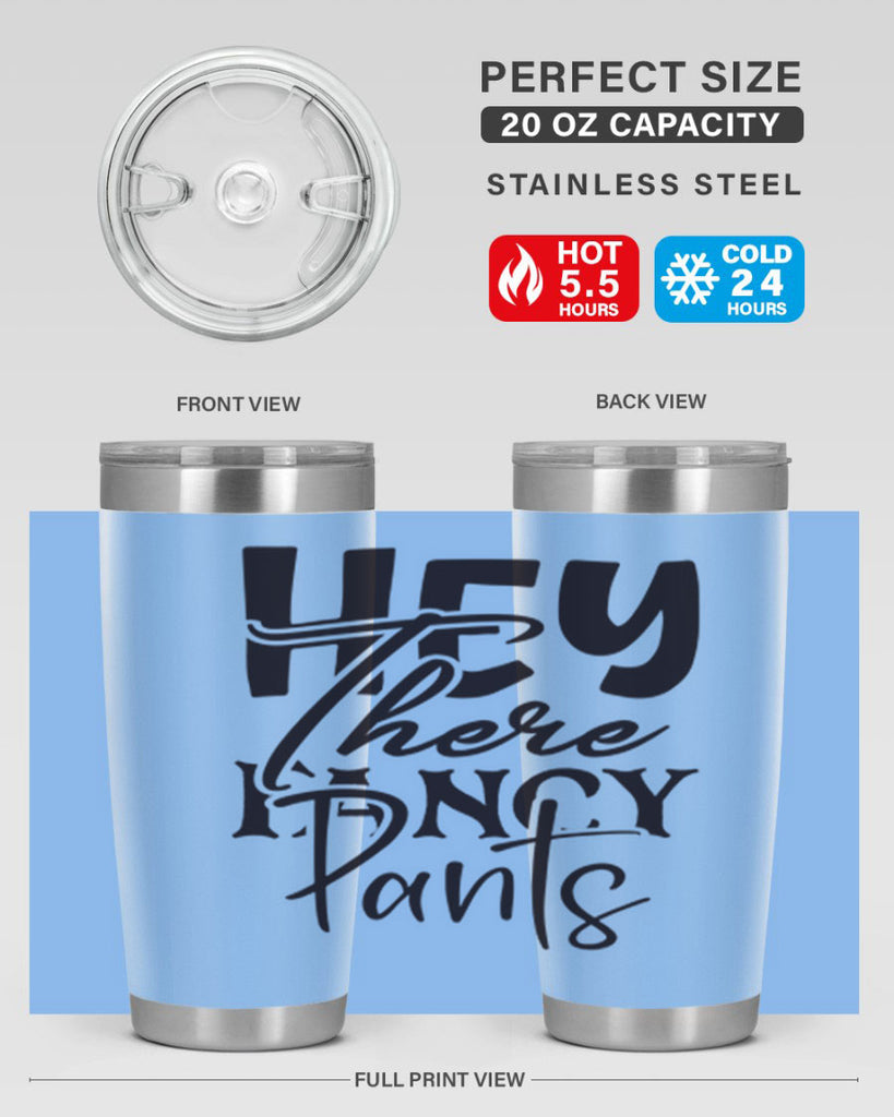 hey there fancy pants 71#- home- Tumbler