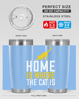 home is where the cat is Style 49#- cat- Tumbler