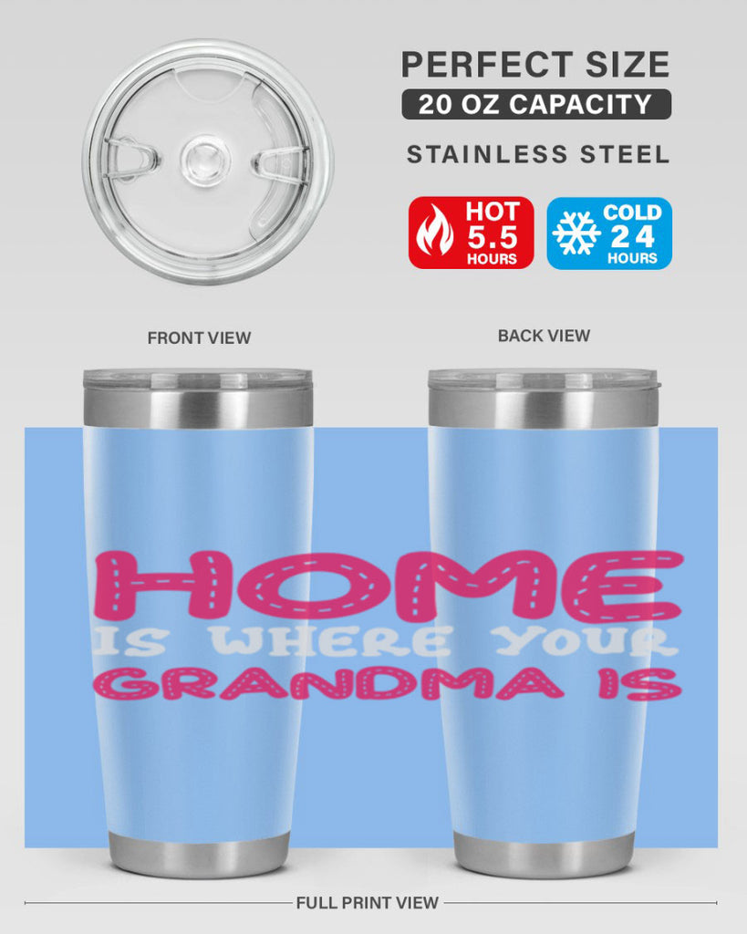 home is where your grandma is 168#- mom- Tumbler