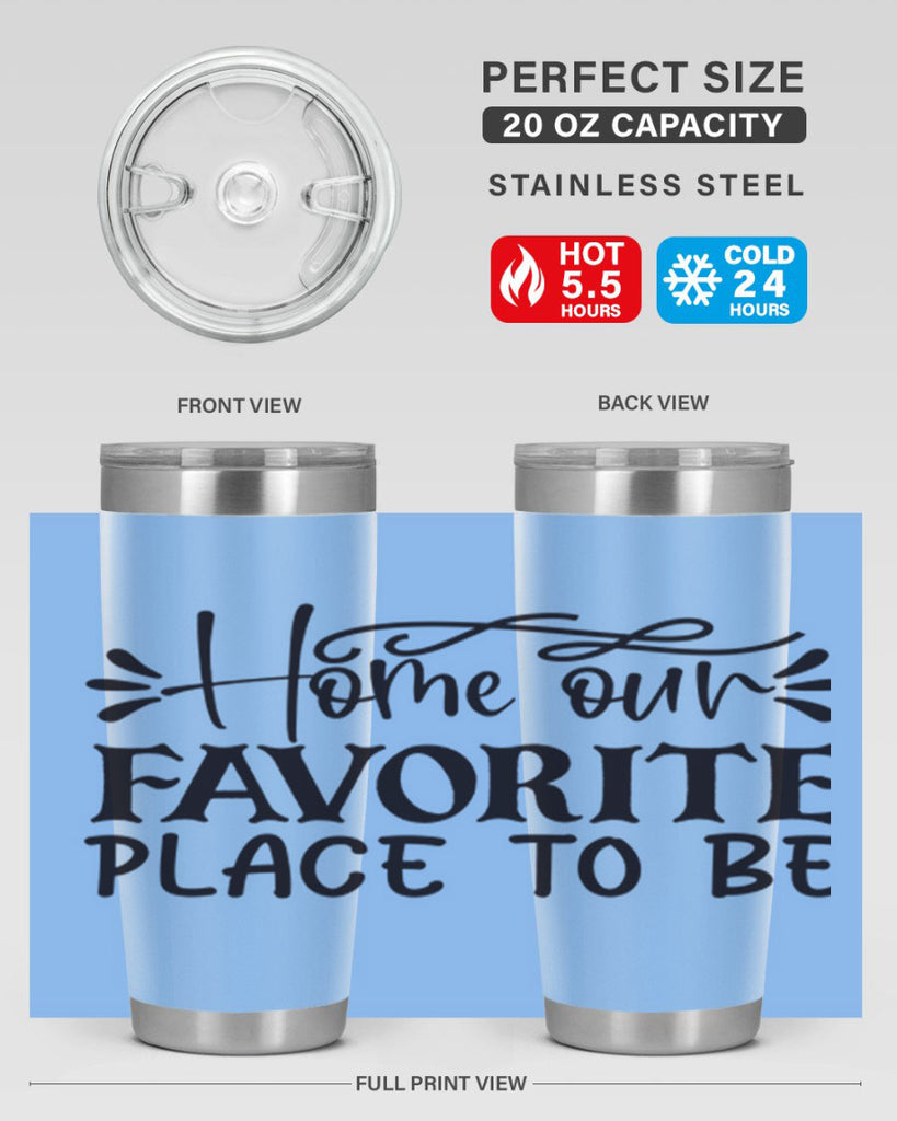 home our favorite place to be 68#- home- Tumbler