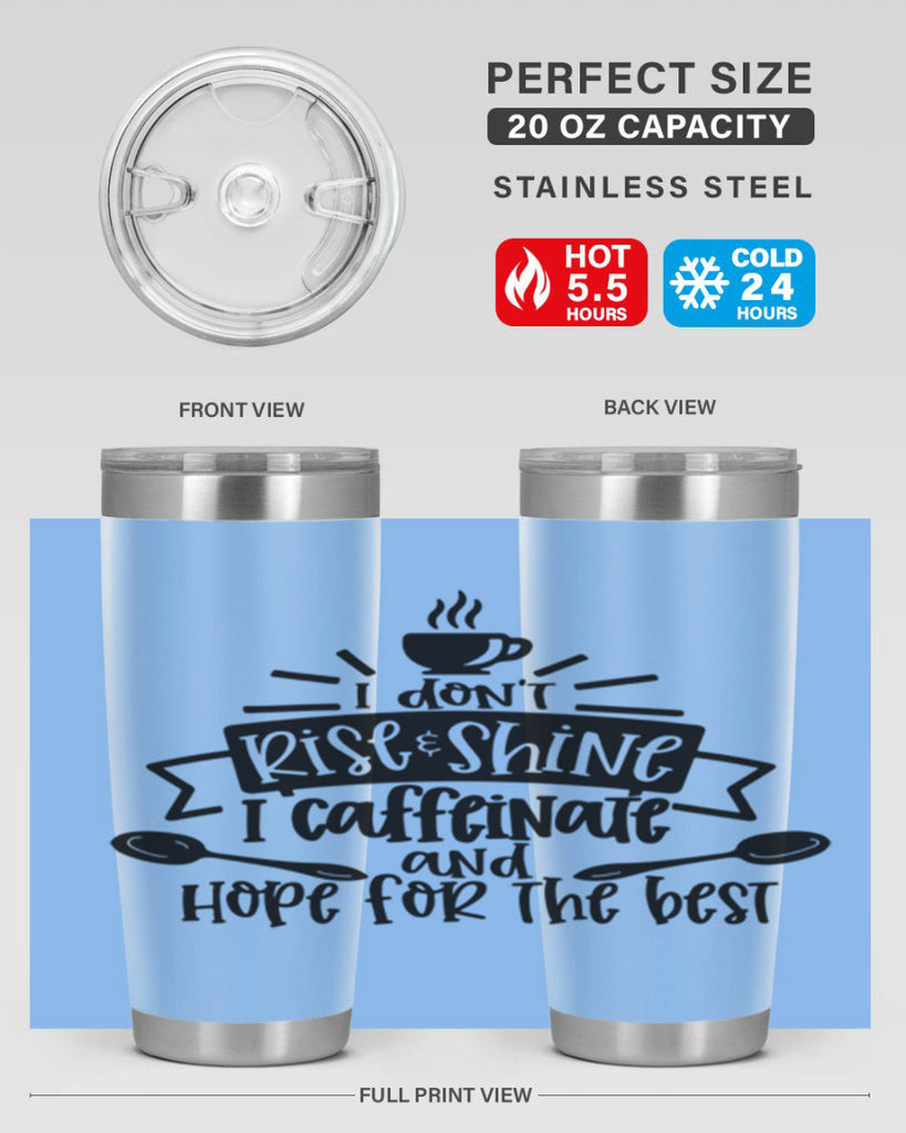 i dont rise shine i caffeinate 109#- coffee- Tumbler