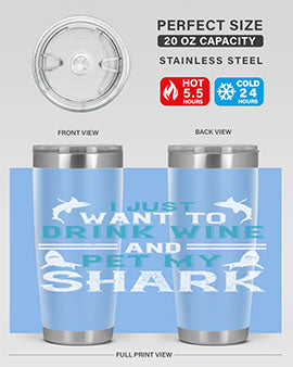 i just want to drink wine and pet my shark Style 80#- shark  fish- Tumbler