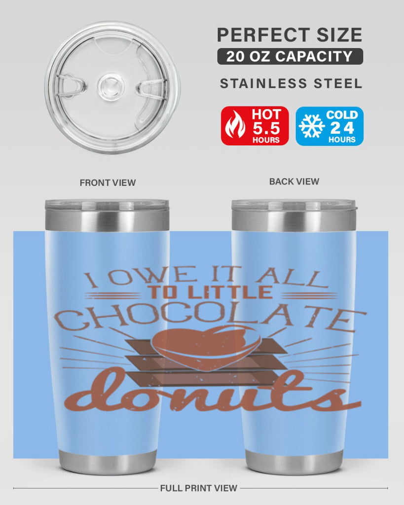 i owe it all to little chocolate donuts 34#- chocolate- Tumbler