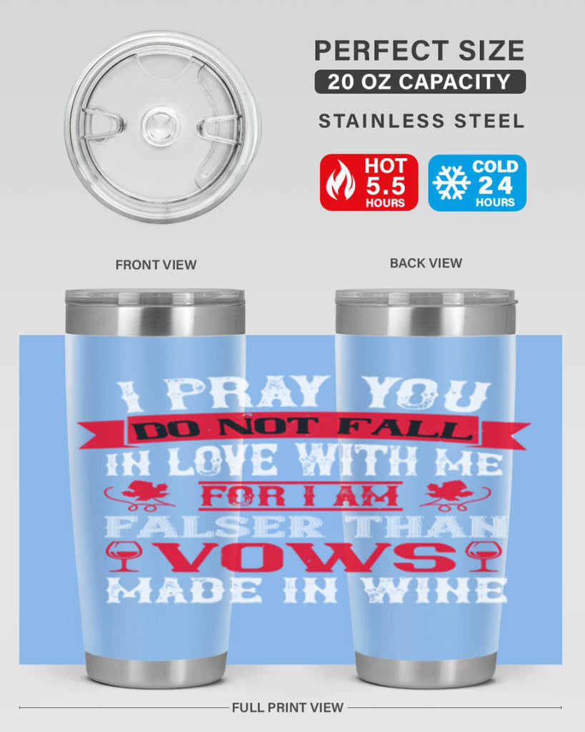 i pray you do not fall in love with me 79#- wine- Tumbler