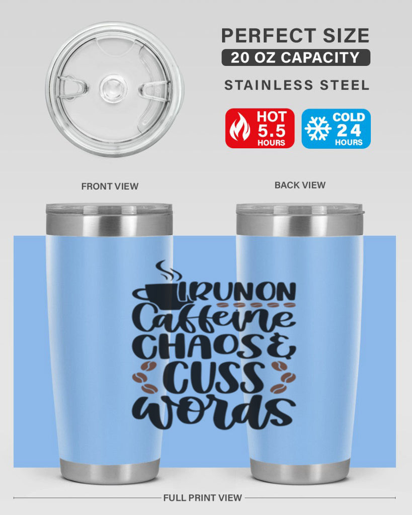 i run on caffeine chaos 99#- coffee- Tumbler