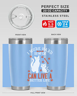 i work hard so my cat can live a better life Style 59#- cat- Tumbler