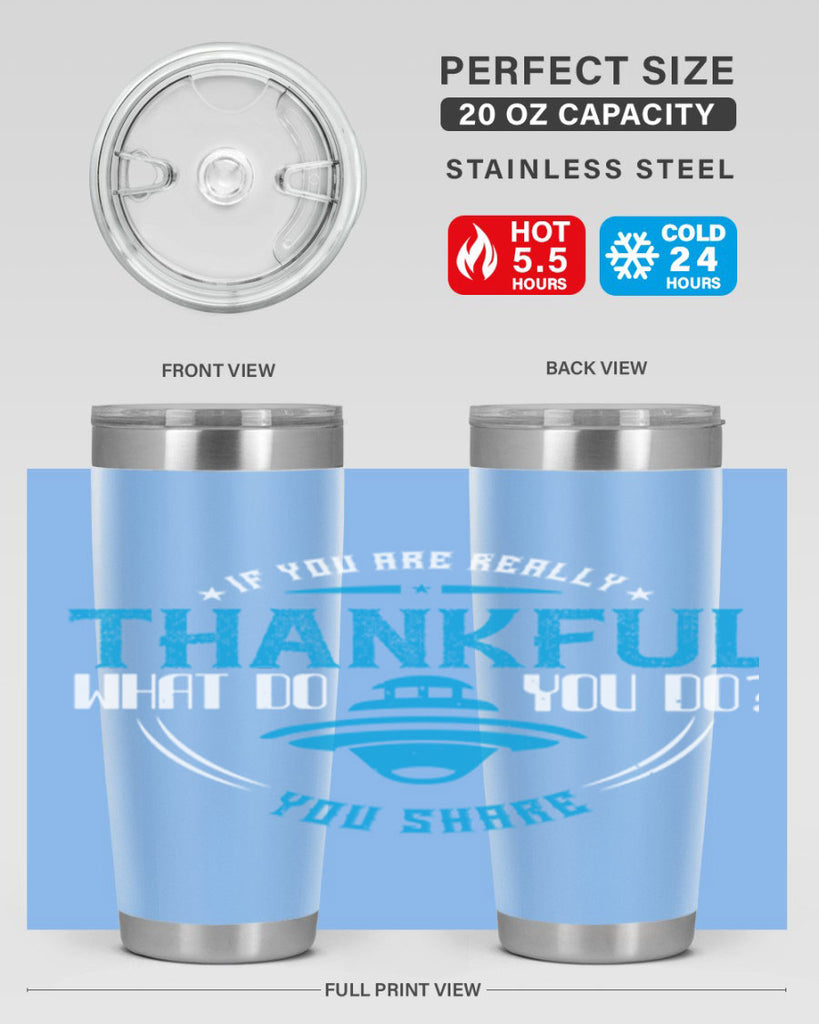 if you are really thankful what do you do you share 28#- thanksgiving- Tumbler