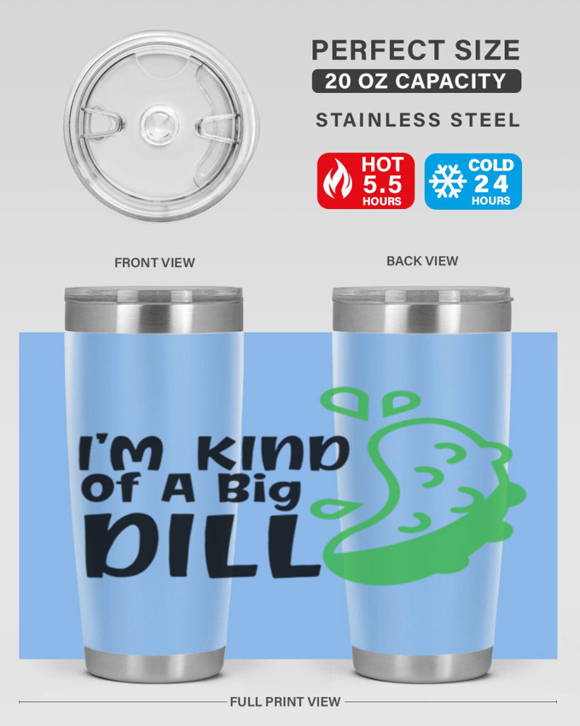 im kind of a big dill Style 242#- baby- tumbler