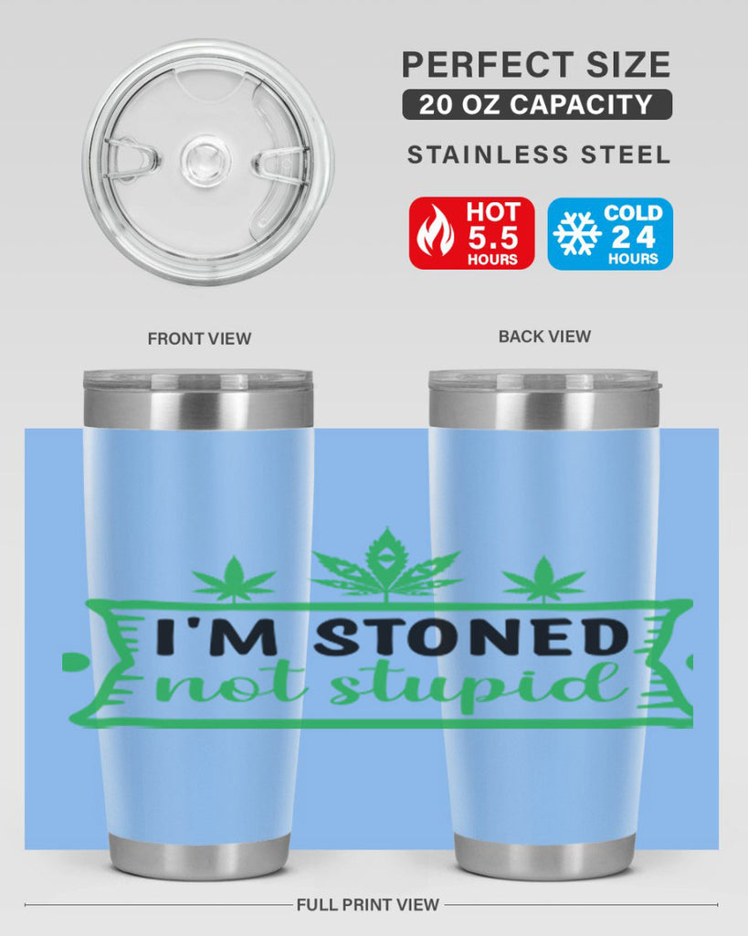 im stoned not stupid 147#- marijuana- Tumbler