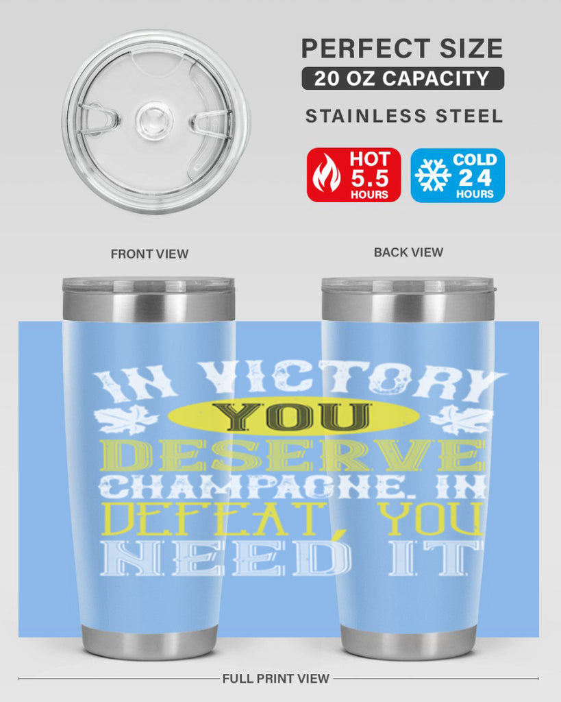 in victory you deserve champagne in defeat 77#- wine- Tumbler