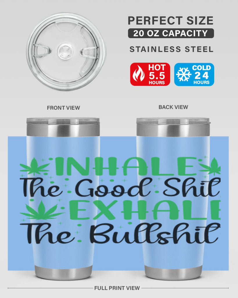 inhale the good stuff 152#- marijuana- Tumbler