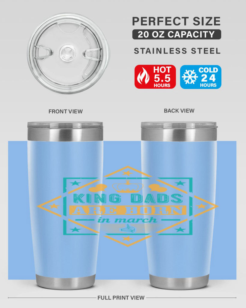 king dads are born in march Style 69#- birthday- tumbler