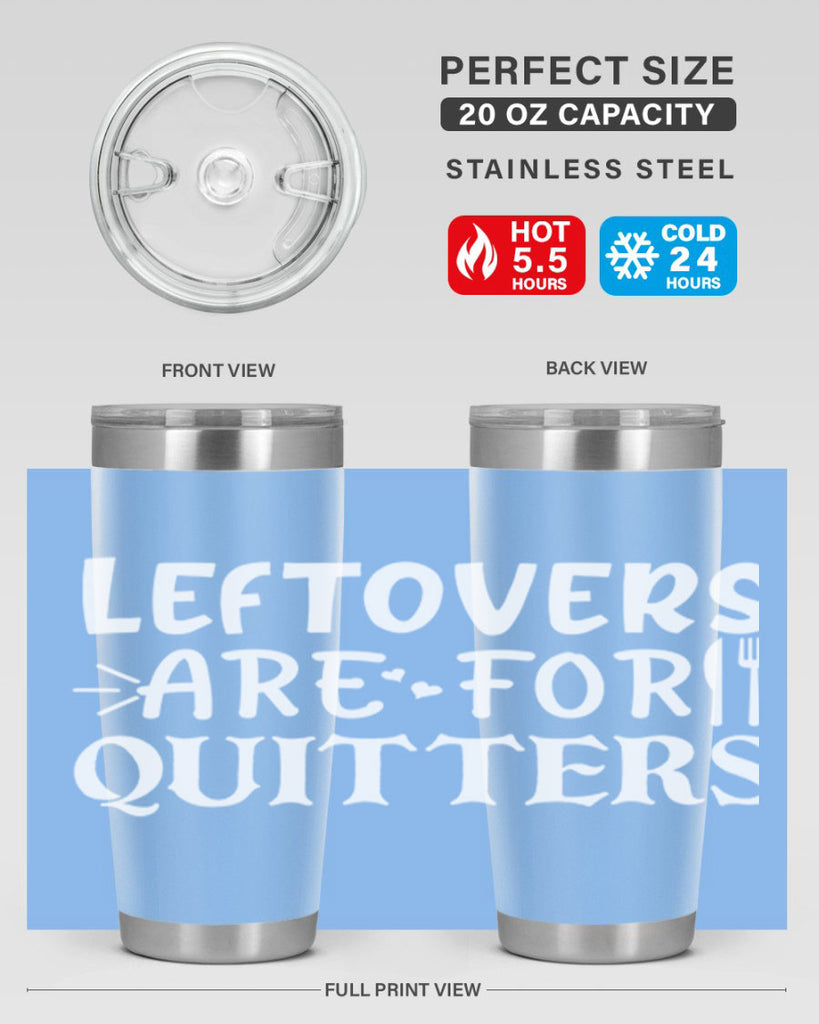 leftovers are for quitters 27#- kitchen- Tumbler