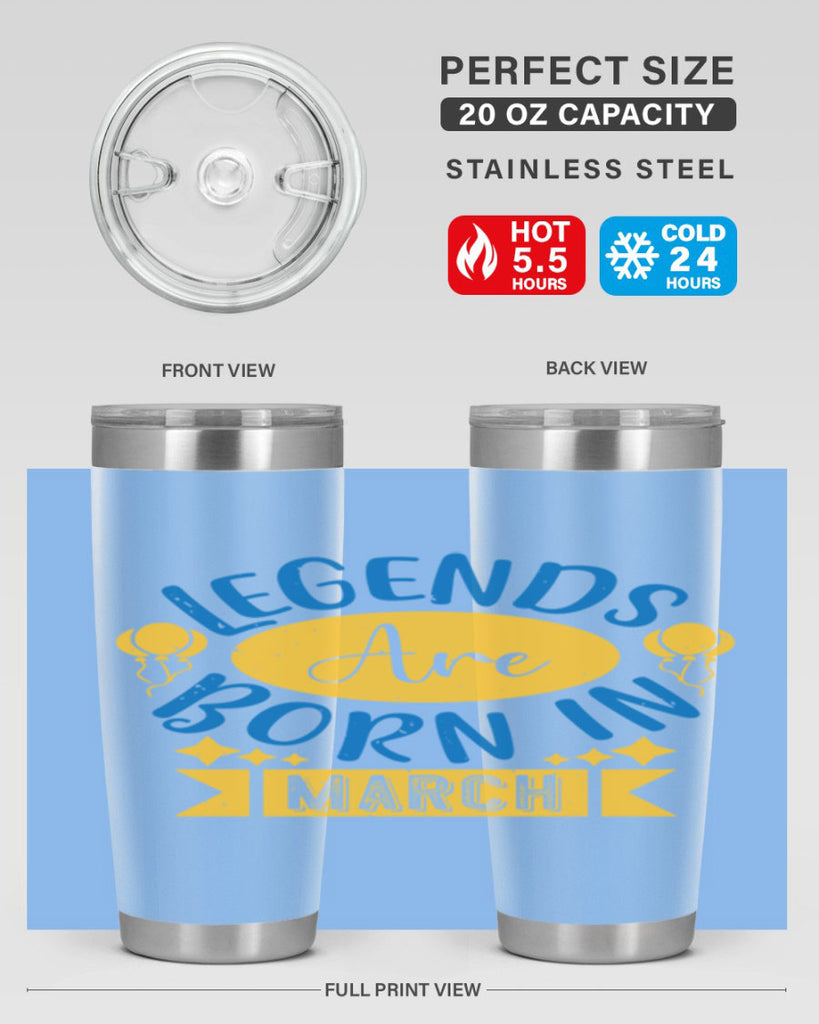 legends are born in march Style 56#- birthday- tumbler