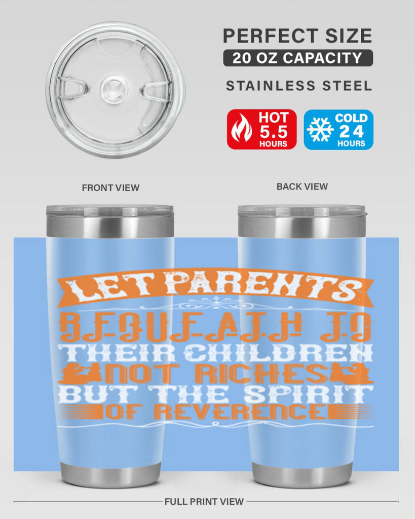 let parents bequeath to their children not riches but the spirit of reverence 43#- Parents Day- Tumbler