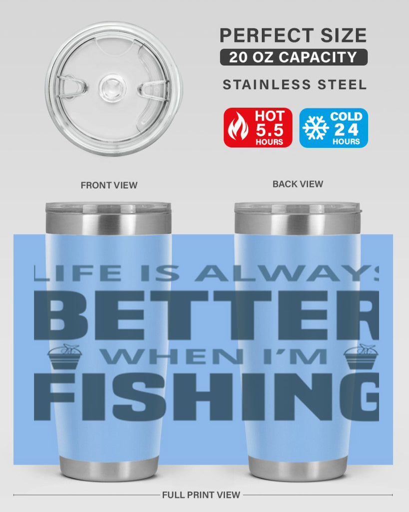 life is always better 64#- fishing- Tumbler