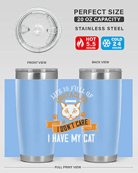 life is full of obstacles idont care ihave my cat Style 66#- cat- Tumbler