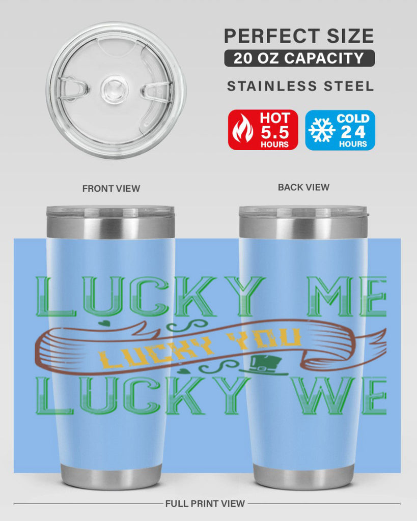 lucky me lucky you lucky me Style 118#- St Patricks Day- Tumbler