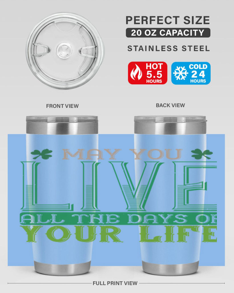 may you kive all the days of your life Style 115#- St Patricks Day- Tumbler