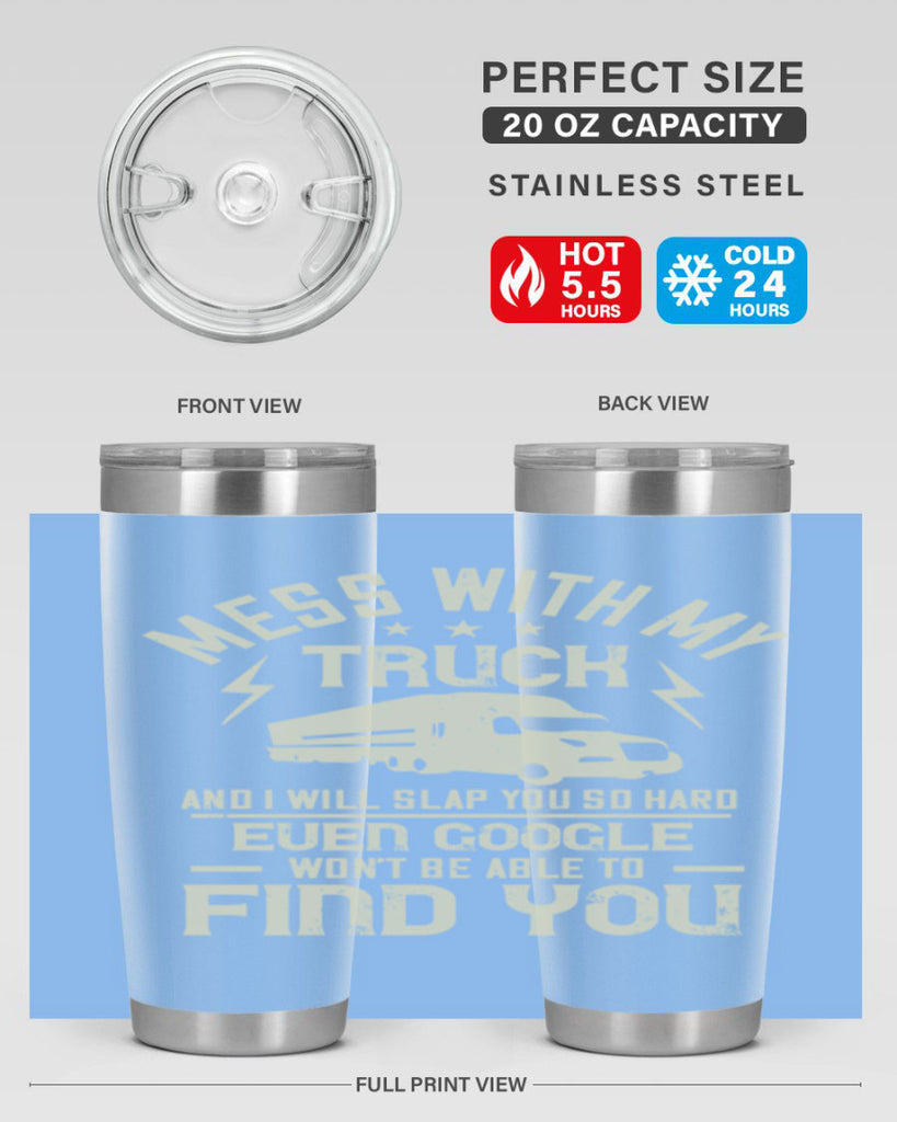mess with my truck and i will slap z Style 31#- truck driver- tumbler