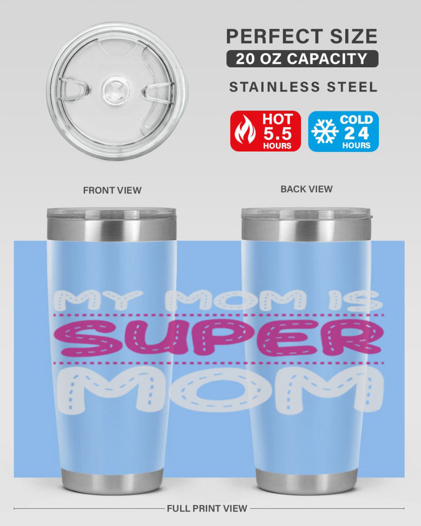 my mom is super mom 90#- mom- Tumbler