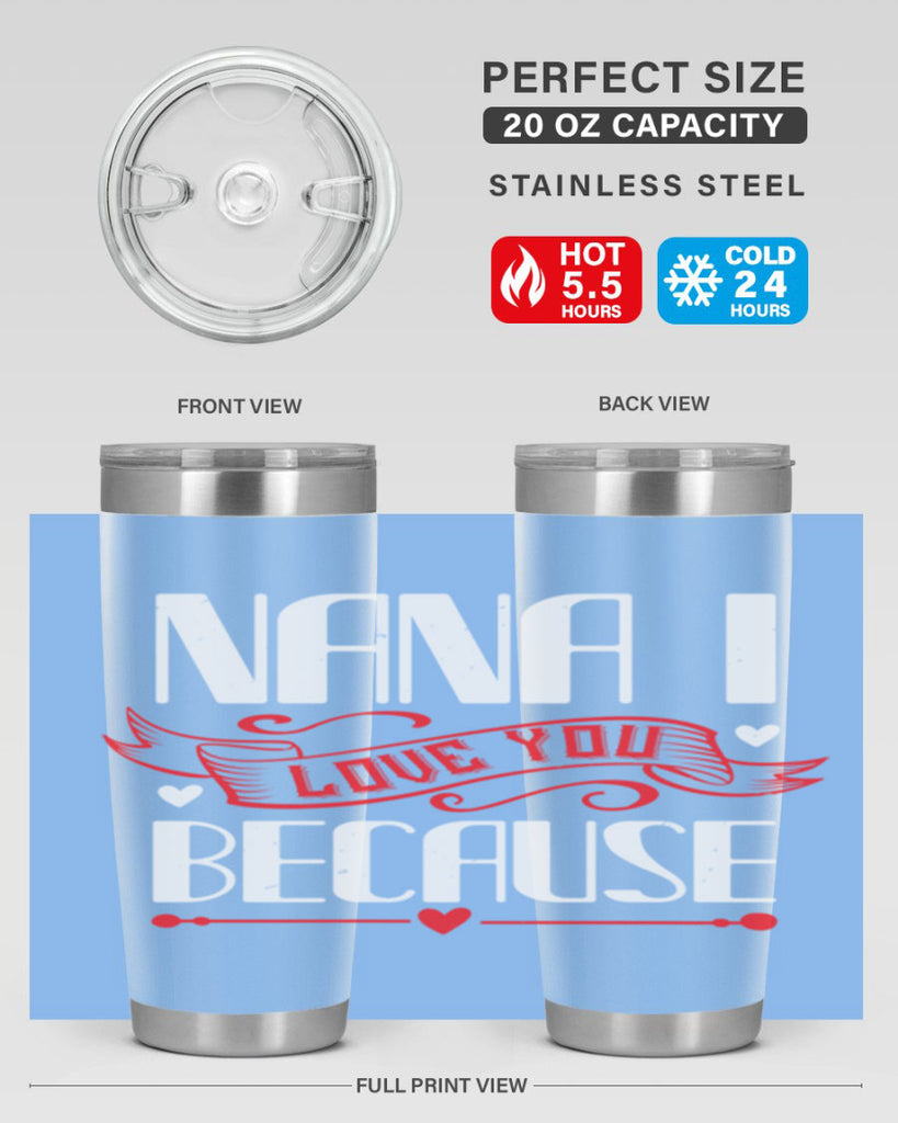 nana i love you because 9#- grandma - nana- Tumbler