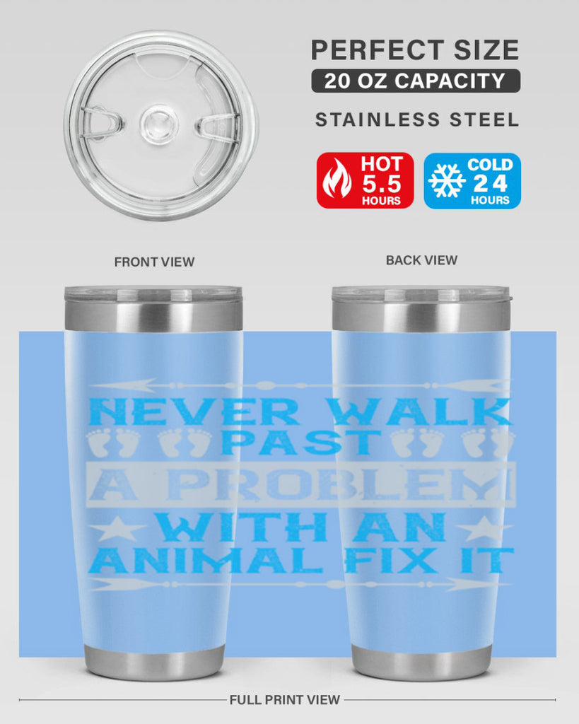 never walk past a problem with an animal fix it 41#- walking- Tumbler