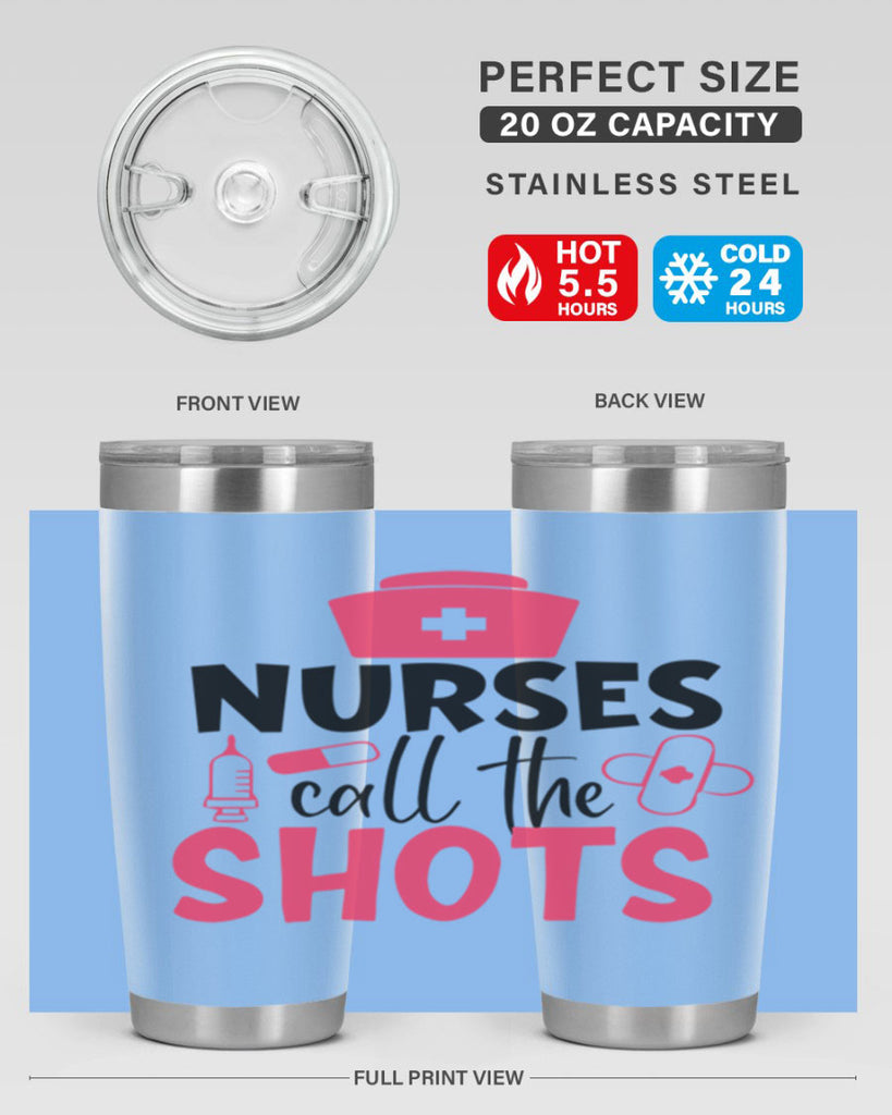 nurses call the shots Style 368#- nurse- tumbler
