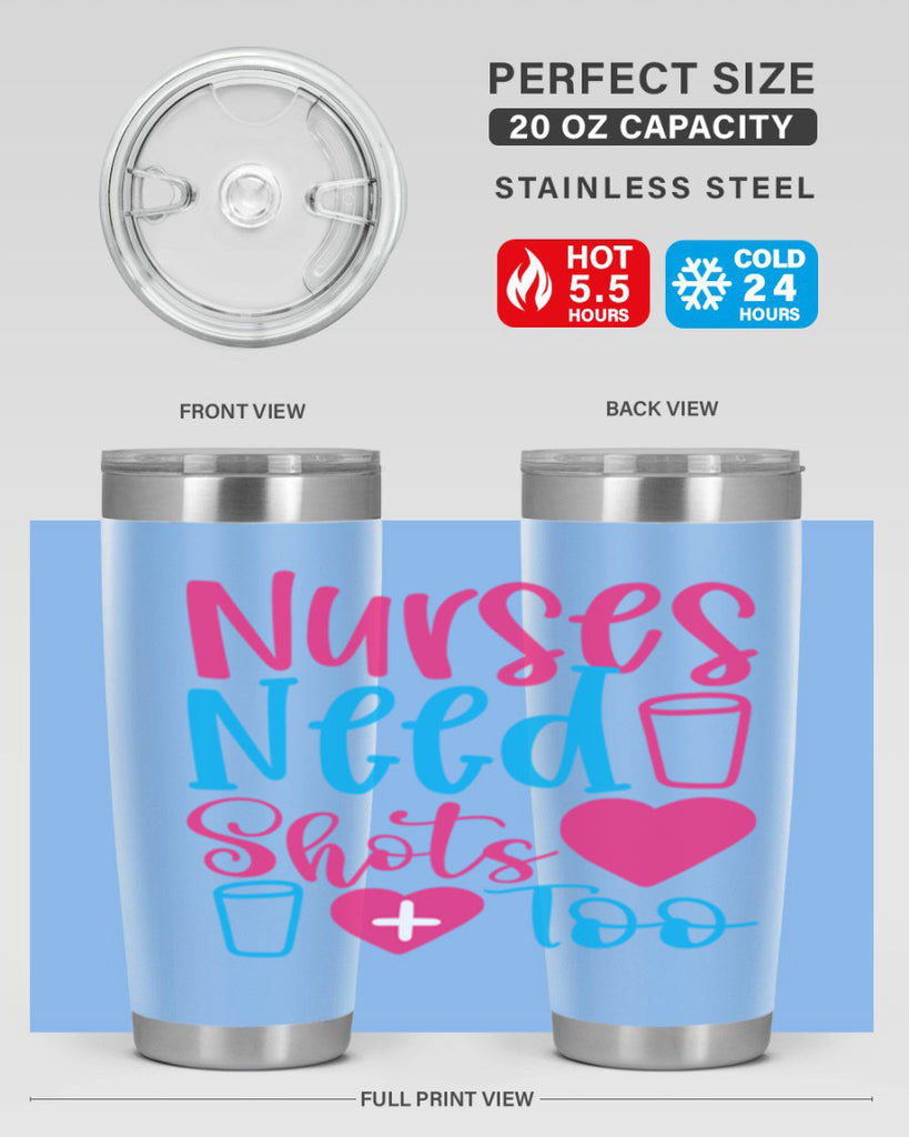 nurses need shots too Style Style 80#- nurse- tumbler