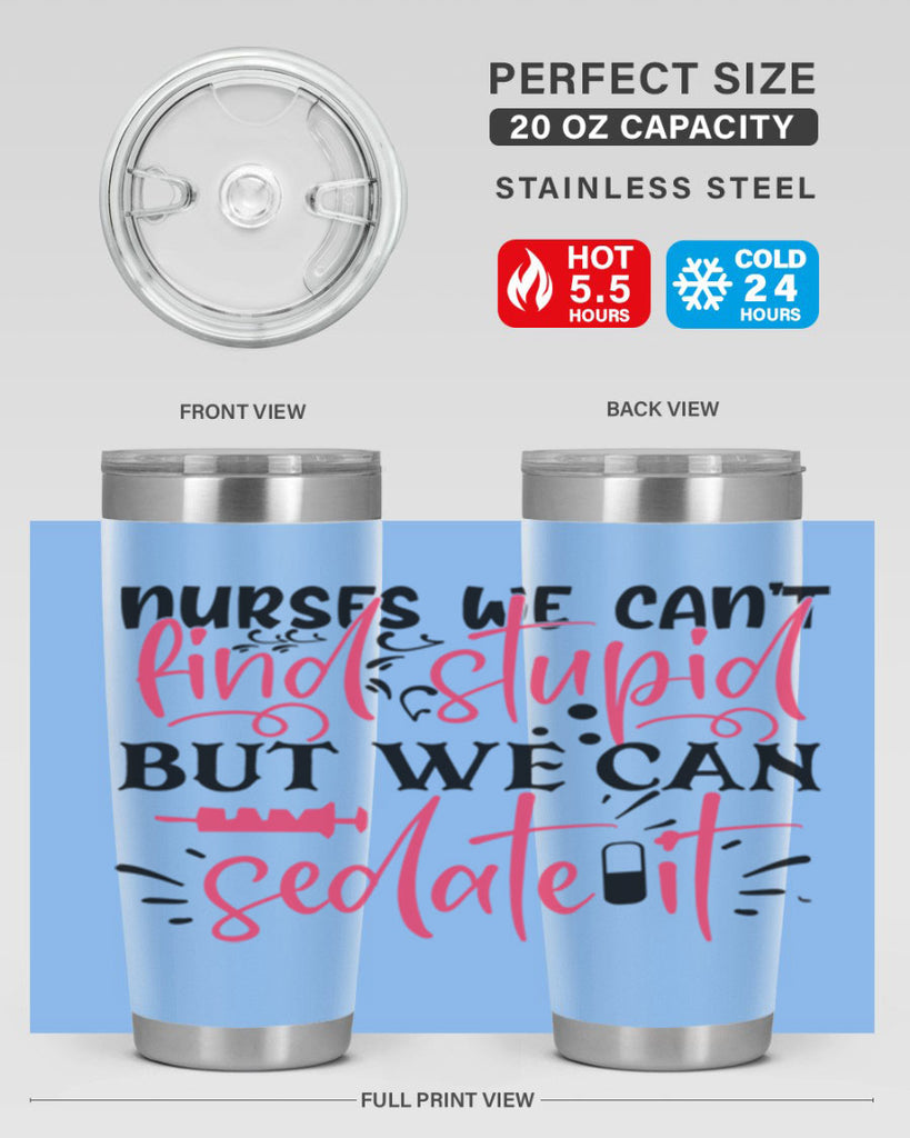 nurses we cant find stupid but we can sedate it Style Style 77#- nurse- tumbler