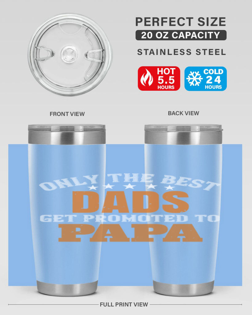 only the best dads get promoted to papa 24#- grandpa - papa- Tumbler