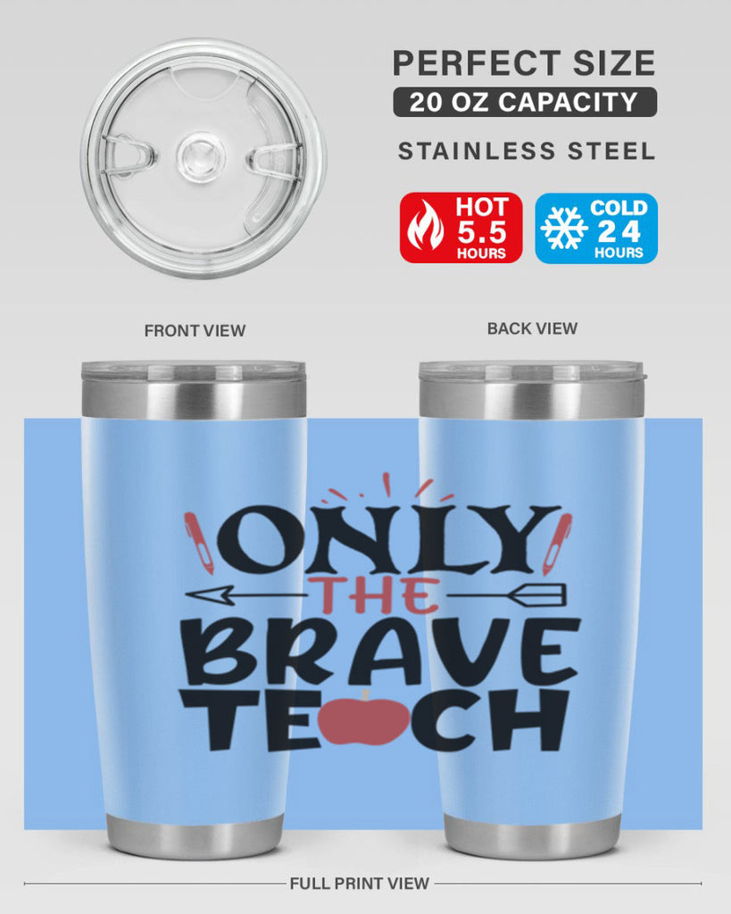 only the brave teach Style 154#- teacher- tumbler