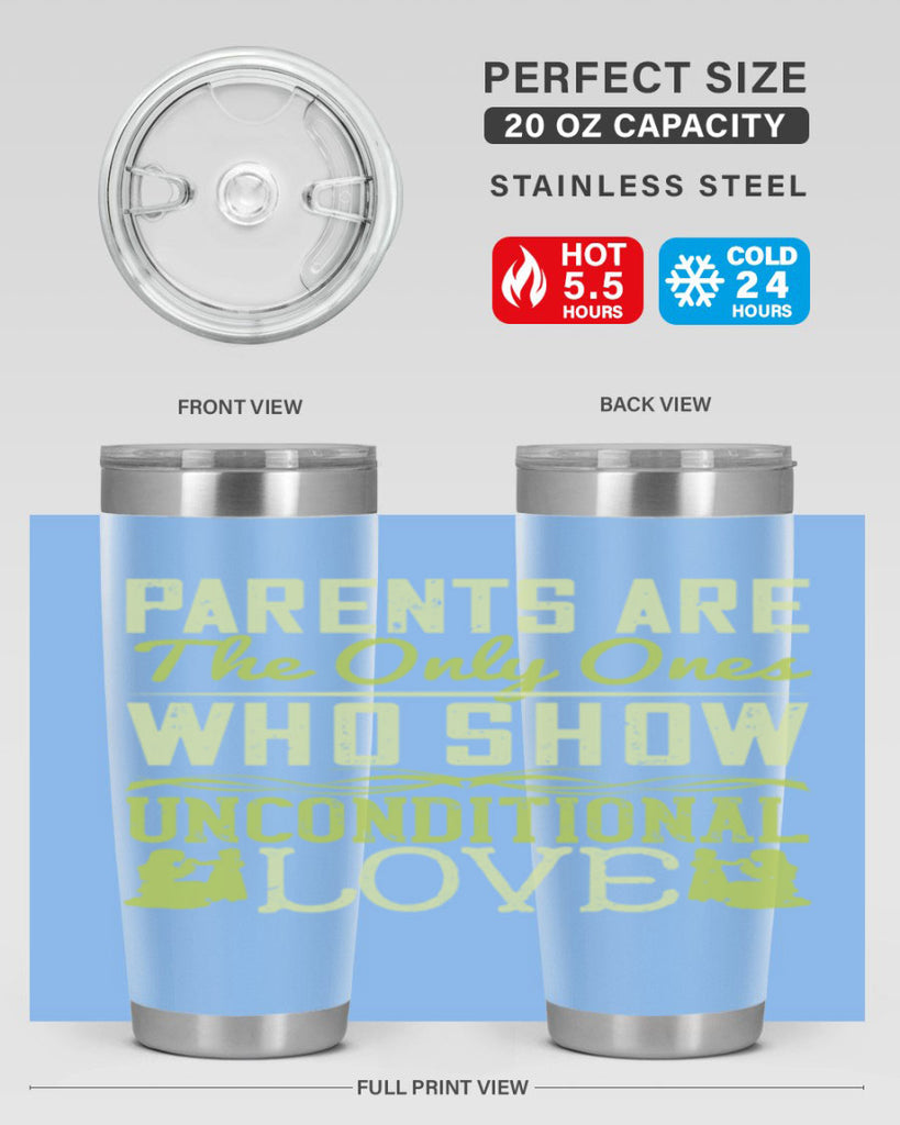 parents are the only ones who show unconditional love 26#- Parents Day- Tumbler