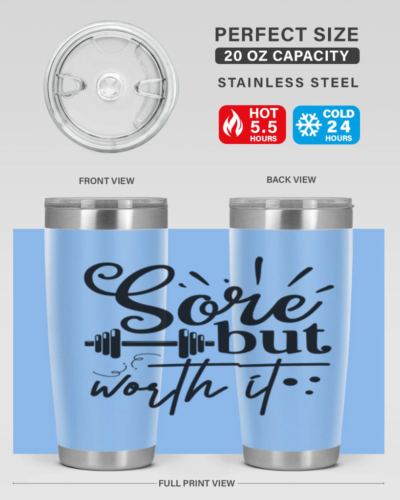 sore but worth it 17#- gym- Tumbler