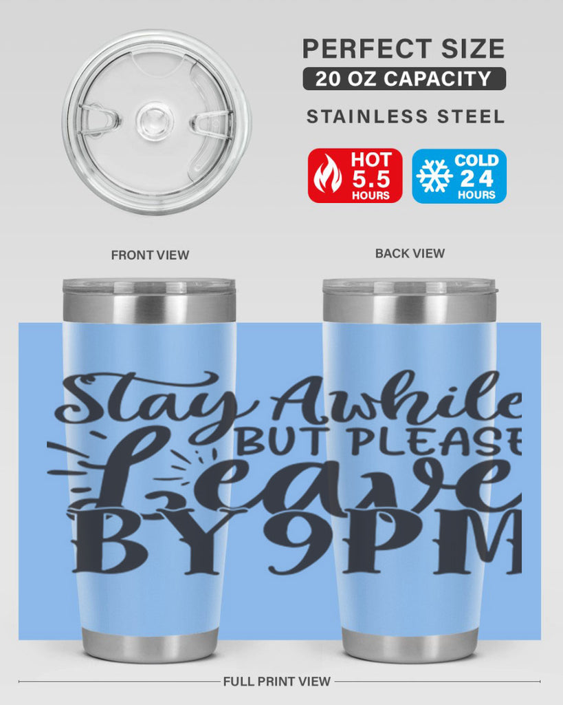 stay awhile but please leave by pm 50#- home- Tumbler