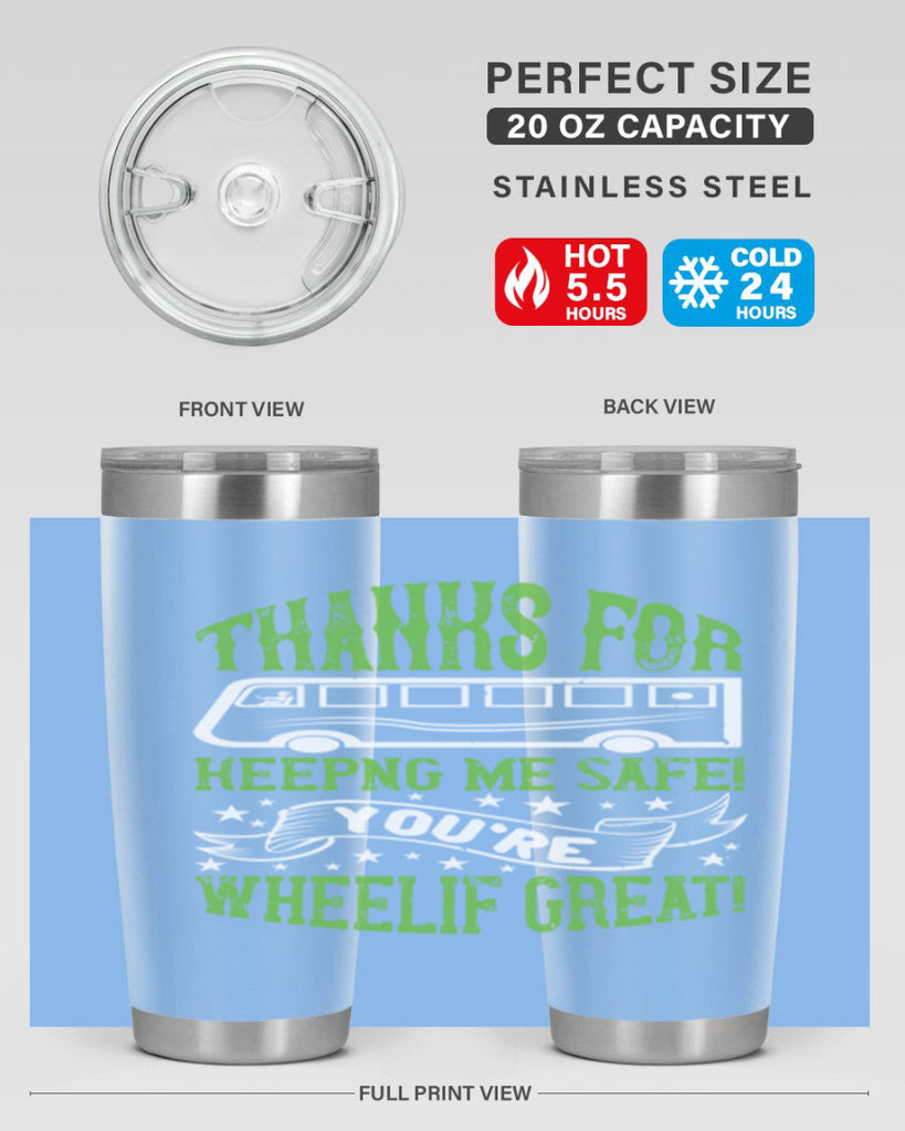 thanks for keepng me safe youre wheelif great Style 15#- bus driver- tumbler