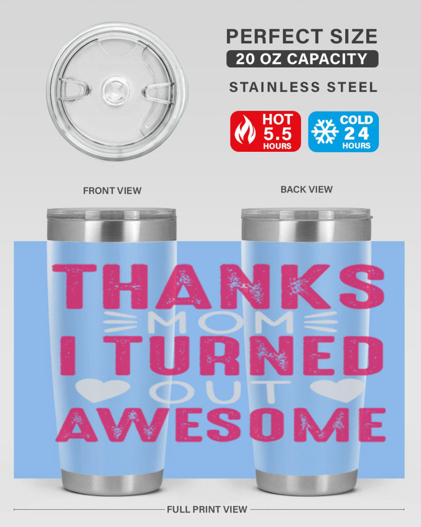 thanks mom i turned out awesome 61#- mom- Tumbler