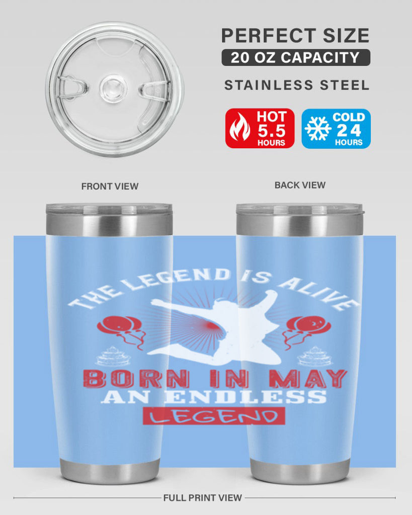 the legend is alive born in may an endless legend Style 30#- birthday- tumbler