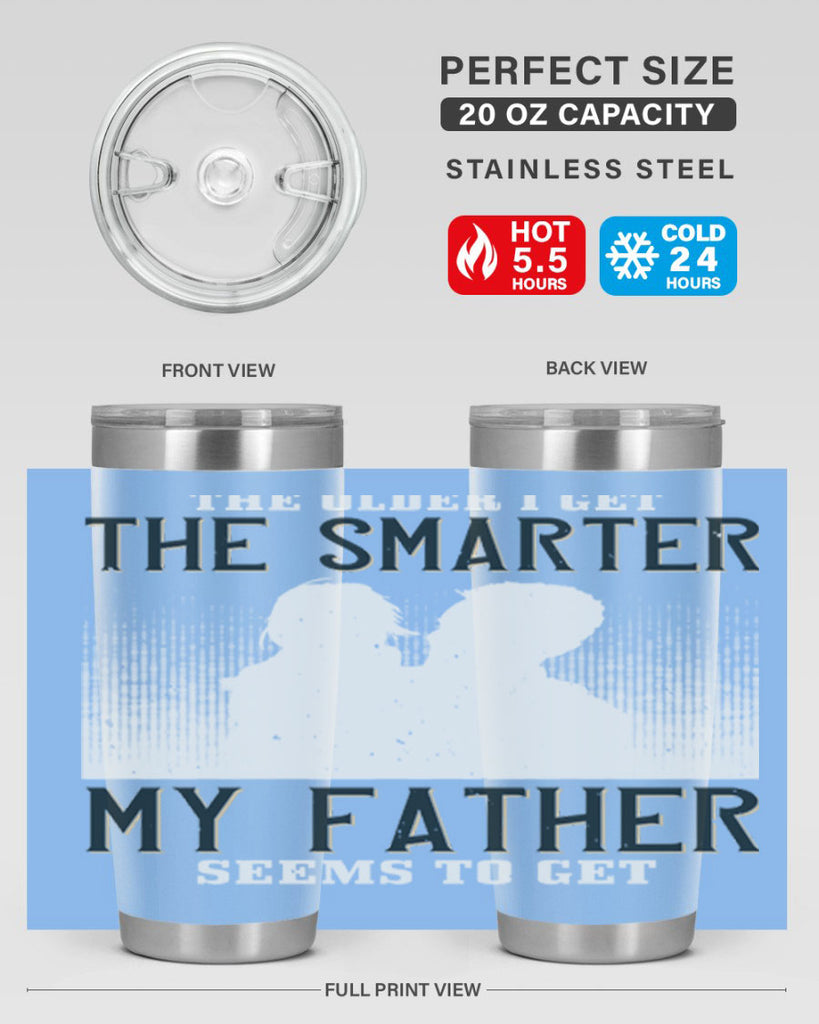 the older i get the smarter 156#- fathers day- Tumbler