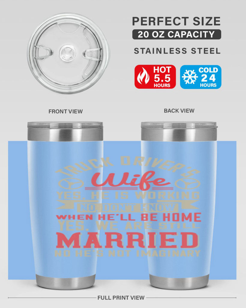 truck driver’s wife yes he is working no z Style 14#- truck driver- tumbler
