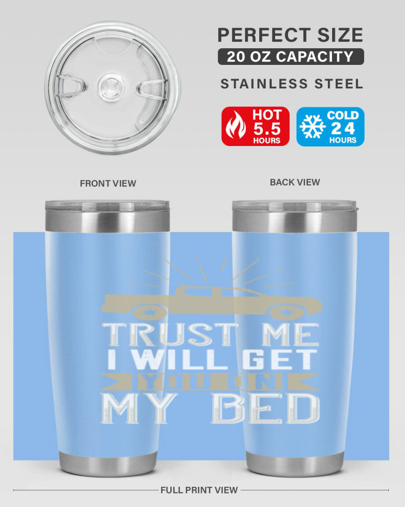 trust me i will get you on my bed Style 10#- truck driver- tumbler