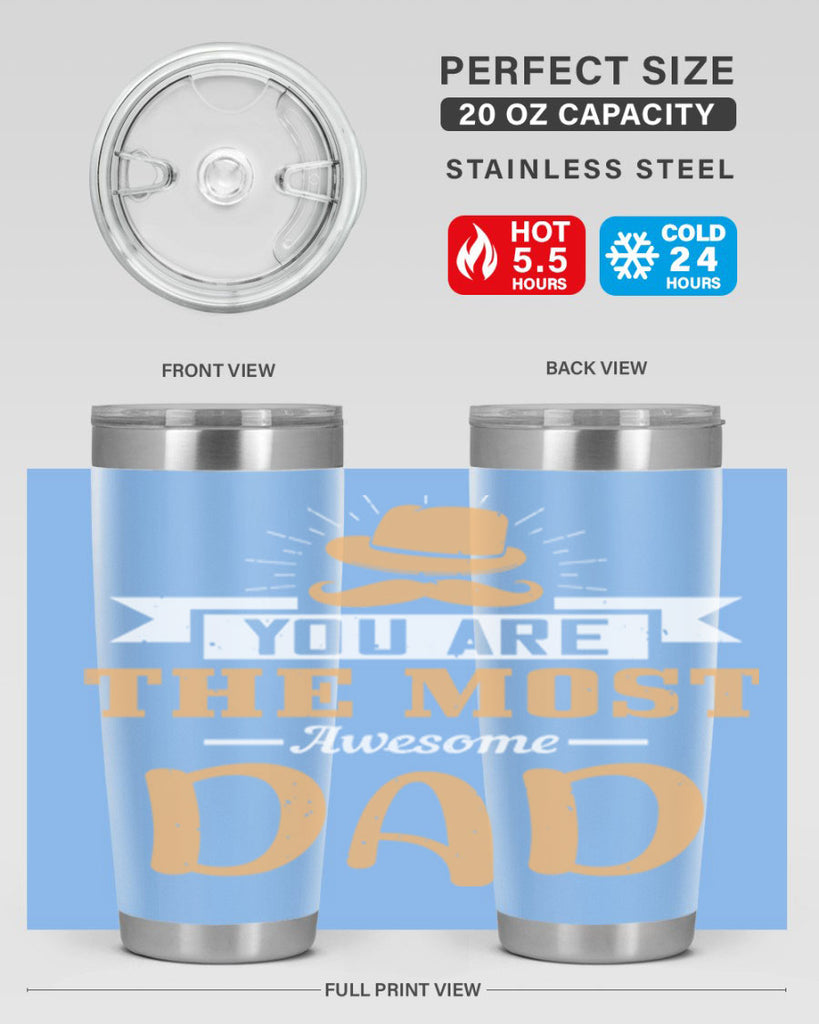 you are the most awesome dad 136#- fathers day- Tumbler