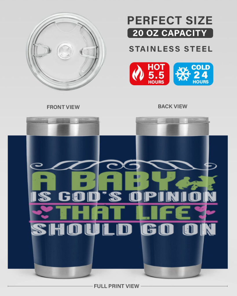A baby is God opinion that life should go on Style 168#- baby- tumbler