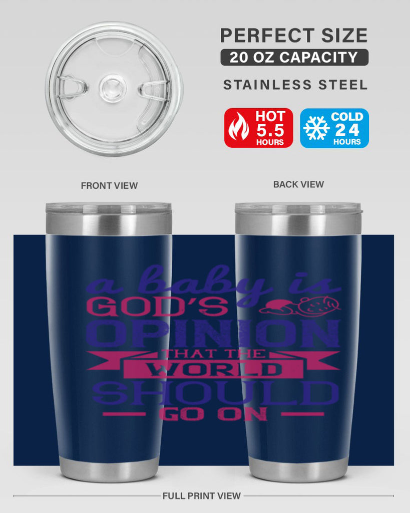 A baby is God’s opinion that the world should go on Style 139#- baby- tumbler