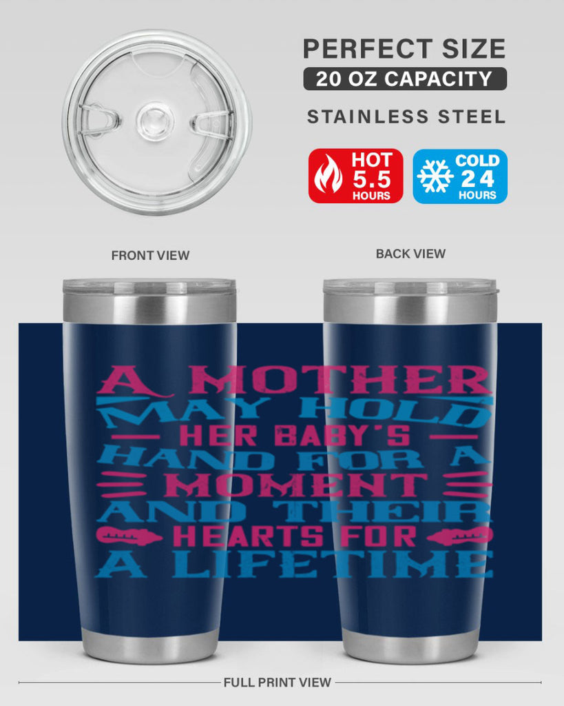 A mother may hold her baby’s hand for a moment and their hearts for a lifetime Style 133#- baby- tumbler