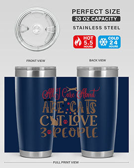 All I Care About Are Cats Cat Love people Style 1#- cat- Tumbler