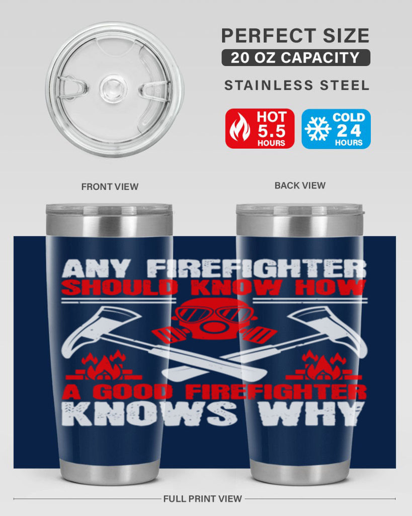 Any firefighter should know how a good firefighter knows why Style 92#- fire fighter- tumbler