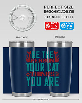 Be The Person Thinks You are Style 28#- cat- Tumbler