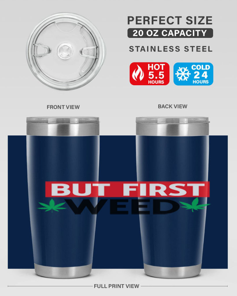 But First Weed 29#- marijuana- Tumbler