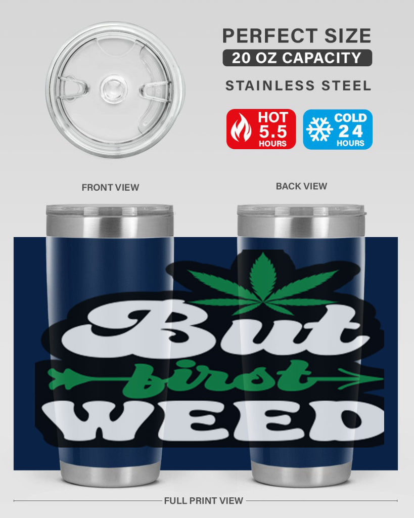 But first weed 32#- marijuana- Tumbler